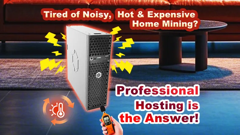 Tired of Noisy, Hot, & Expensive Home Mining? Professional Hosting is the Answer!