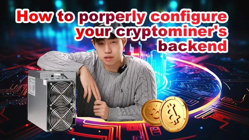 How to Configure Your Mining Machine Backend (Step-by-Step Tutorial)