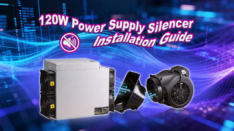 How to Install a 120W Power Supply Silencer on Your Cryptocurrency Miner | Step-by-Step Tutorial